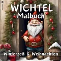 Wichtel Malbuch Weihnachten und Winterzeit Weihnachtswichtel Originelles Geschenk zum Wichteln Wichtelfreude Wichtelwelt Lustige Geschenkidee ... ab 9, Frauen, Mitarbeiter, Mädchen, Jungen