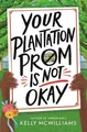 Kelly McWilliams Your Plantation Prom Is Not Okay (Gebundene Ausgabe)