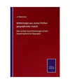 Mittheilungen aus Justus Perthes' geographischer Anstalt: Über wichtige neue Er