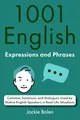 1001 English Expressions and Phrases: Common Sentences and Dialogues Used by Native English Speakers in Real-Life Situations (English Dialogues and Vocabulary, Band 1)