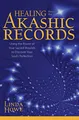 Healing Through the Akashic Records: Using the Power of Your Sacred Wounds to Discover Your Soul's Perfection