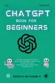 CHATGPT BOOK FOR BEGINNERS: Getting..., Natheem S, Arsa