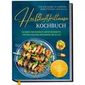 Heißluftfritteuse Kochbuch für Anfänger, Studenten, Berufstätige & Faule: Lecker