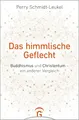 Das himmlische Geflecht: Buddhismus und Christentum – ein anderer Vergleich