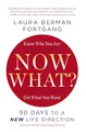 Now What? Revised Edition: 90 Days to a New Life Direction