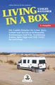 Living in a Box: Der Vanlife-Ratgeber für Leben, Reise, Urlaub und Auszeit in Wohnmobil, Kastenwagen und Van. Ausrüstung, Kosten, Spar-Tipps und viele Tricks für unterwegs.
