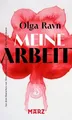 Meine Arbeit: Roman | »Sollte von jedem gelesen werden.« – New York Times