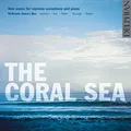 The Coral Sea - New Music for Soprano Saxophone and Piano