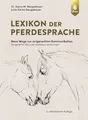 Lexikon der Pferdesprache: Neue Wege zur artgerechten Kommunikation. Dargestellt in 160 ausdrucksstarken und faszinierenden Zeichnungen
