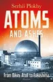 Atoms and Ashes: From Bikini Atoll to Fukushima von... | Buch | Zustand sehr gut