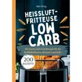 Heißluftfritteuse Kochbuch Low Carb-200 Rezepte von Ben Einig / tredition / Taschenbuch