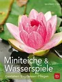 Miniteiche und Wasserspiele: Gestalten -  Bepflanzen - P... | Buch | Zustand gut
