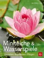 Miniteiche und Wasserspiele Gestalten -  Bepflanzen - Pflegen Stein, Siegfried: