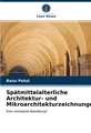 Spätmittelalterliche Architektur- und Mikroarchitekturzeichnungen Banu Pekol