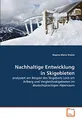 Nachhaltige Entwicklung in Skigebieten: analysiert am Beispiel des Skigebiets Lech am Arlberg und Vergleichsskigebieten im deutschsprachigen Alpenraum