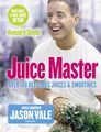 Juice Master Keeping It Simple: Über 100 Köstliche Säfte Und Sm