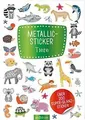 Metallic-Sticker Tiere: Über 200 Super-Glanz-Sticker | Buch | Zustand sehr gut