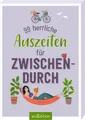 99 herrliche Auszeiten für zwischendurch
