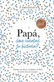Papá, ¿me cuentas tu historia? (edición oficial) (¿Me cuentas tu historia?): Un regalo personalizable para el Día del Padre: Un libro para recordar, escribir y compartir (Obras diversas, Band 3)
