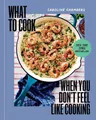 Caroline Chambe What to Cook When You Don't Feel (Gebundene Ausgabe) (US IMPORT)