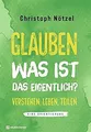 Glauben - was ist das eigentlich?: Verstehen - lebe... | Buch | Zustand sehr gut