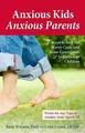 Anxious Kids, Anxious Parents: 7 Ways to Stop the by Lynn Lyons Licsw 0757317626
