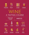 Wine A Tasting Course: From Grape to Glass