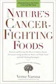 Nature's Cancer-Fighting Foods: Prevent and Reverse the Most Common Forms of Cancer Using the Proven Power of Whole Food and Self-Healing Strategies