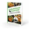 Heißluftfritteuse leicht gemacht! Über 100 Einfache & Geniale Rezepte für den Alltag inkl. hochwertiger Farbfotos   Das