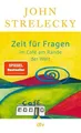 Zeit für Fragen im Café am Rande der Welt ~ John Strelecky ~  9783423352765