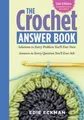 The Crochet Answer Book, 2nd Edition: Solutions to Every Problem You'll Ever