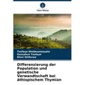Differenzierung der Population und genetische Verwandtschaft bei äthiopischem Thymian von Tesfaye Woldesemayate/ Kassahun Tesfaye/ Eleni Shiferaw / Ve