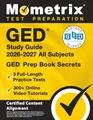 GED Study Guide All Subjects: Full-Length Practice Tests, Online Video Tutorials, GED Prep Book Secrets: [Certified Content Alignment]