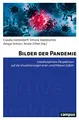 Bilder der Pandemie: Interdisziplinäre Perspektiven auf die Visualisierungen einer unsichtbaren Gefahr (Interaktiva, Schriftenreihe des Zentrums für Medien und Interaktivität, Gießen, 20)