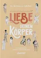Liebe Deinen Körper: Die Anleitung zur Selbstliebe. Kindersachbuch: Selbstfürsorge lernen & das Selbstwertgefühl stärken. Ratgeber für Kinder ab 8 Jahren über Schönheitsideale & Diversität.