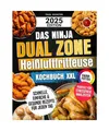Das Ninja Dual Zone Heißluftfritteuse Kochbuch XXL: Schnelle, einfache & gesund