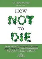 How Not to Die: Entdecken Sie Nahrungsmittel, die Ihr Le... | Buch | Zustand gut