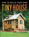 How to Build Your Own Tiny House by Marshall, Roger