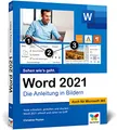 Word 2021: Die Anleitung in Bildern. Komplett in Farbe. Auch für Microsoft Word 365 geeignet. Ideal für alle Einsteiger, auch Senioren