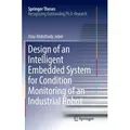 Design of an Intelligent Embedded System for Condition Monitoring of an Industrial Robot von Alaa Abdulhady Jaber / Springer International Publishing