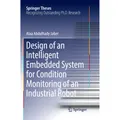 Springer Design of an Intelligent Embedded System for Condition Monitoring of an Industrial Robot (Niederländisch, Alaa Abdulhady Jaber, 2018) (56009343)