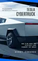 Tesla Cybertruck: Revolutionizing the Automotive Industry (How Elon Musk and Electric Cars Changed the World)