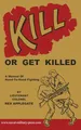 KILL OR GET KILLED: A Manual Of Hand-To-Hand Fighting
