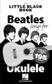 The Beatles - The Little Black Book Of Beatles: Songs For Ukulele | Songbook für Ukulele mit 195 Songs mit Texten & Akkorden | Kompakte Sammlung zum Strumming, Singen, Üben & fürs Repertoire