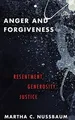 Anger and Forgiveness: Resentment, ..., Nussbaum, Marth