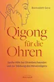 Qigong für die Ohren ~ Bernadett Gera ~  9783424154658