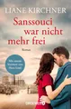 Sanssouci war nicht mehr frei von Liane Kirchner UNGELESEN