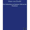 Die Schlachten im Sommer 1918 an der Westfront von Hans von Zwehl / Vero Verlag / Taschenbuch