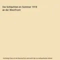 Die Schlachten im Sommer 1918 an der Westfront, Hans von Zwehl