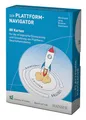 Der Plattform-Navigator: 88 Karten für die erfolgreiche Entwicklung und Umsetzung von Plattform-Geschäftsmodellen